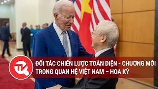 Đối tác chiến lược toàn diện - Chương mới trong quan hệ Việt Nam – Hoa Kỳ