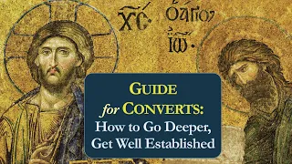 Guide for Converts: How to Go Deeper, Get Well Established