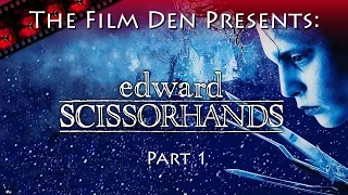 Film Den: Edward Scissorhands, Part 1 (Video Review/Retrospective)