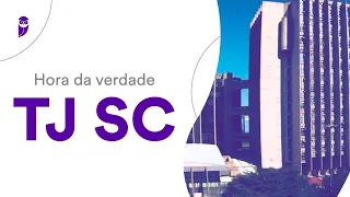 Hora da verdade TJ SC - Est. dos Serv. Públ. do Estado de SC, Reg. Interno e Código de Org. Judic.