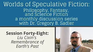 Liu Cixin's Remembrance of Earth's Past | Worlds of Speculative Fiction (lecture 48)