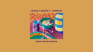 season 2 episode 3 : tangerine | glass animals mashup