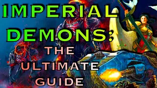 IMPERIAL DEMONS: The Ultimate Guide | Warhammer 40K Lore