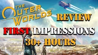 THE OUTER WORLDS: First Impressions & Review After 30+ Hours of Gameplay