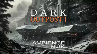 Dark Outpost I : Relaxing Ambient Music #relaxing