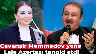 Cavanşir Məmmədov yenə Lalə Azərtaşı tənqid etdi