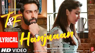 Tuesdays & Fridays: Hanjuaan (Lyrical Video) Shreya G, Tony K | Anmol Thakeria Dhillon, Jhataleka