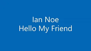 Ian Noe - Hello My Friend