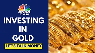 Spotlight On Gold Rush | Investing In Gold For The Long Term | Let's Talk Money | CNBC TV18