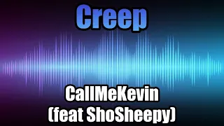 Creep - CallMeKevin (feat. ShoSheepy)