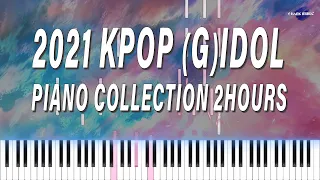 2021년 케이팝 여자 아이돌 피아노 모음 | KPOP GIRL IDOL PIANO COLLECTION (2시간 연속 재생)