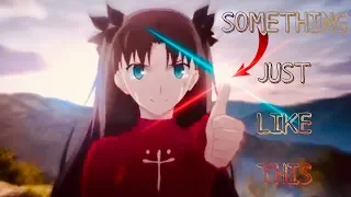 Fate/Stay Night [AMV] Something Just Like This - Coldplay & The Chainsmokers