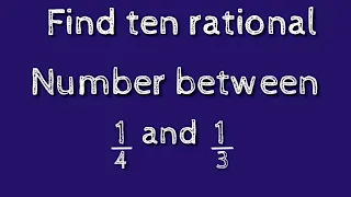 How to find ten rational numbers between 1/4 and 1/3.shsirclasses.