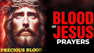 BLOOD OF JESUS PRAYERS | Plead The Blood Of Jesus For Protection | No Weapon Formed Will Prosper