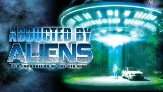 Abducted by Aliens: UFO Encounters of the 4th Kind - Official Trailer