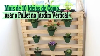 Várias Idéias Incríveis de Como usar o Pallet no Jardim Vertical / Carla Oliveira