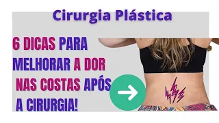 6 dicas para melhorar a dor nas costas após a lipoaspiração, abdominoplastia ou cirurgias de mamas!