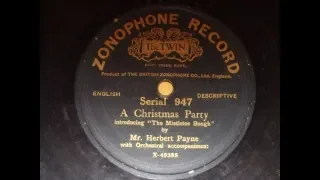 "A Xmas Party" intro "the Mistletoe Bough" Sung by Herbert Payne Zono Twin 947 rec 1914