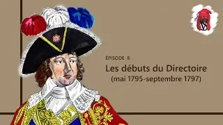 Les débuts du Directoire (mai 1795-septembre 1797) - La Révolution française, épisode 8