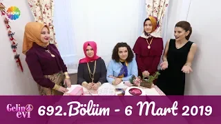 Gelin Evi 692. Bölüm | 6 Mart 2019