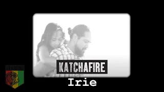 KATCHAFIRE - IRIE - (OFFICIAL VIDEO)