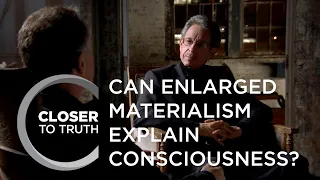 Can Enlarged Materialism Explain Consciousness?  | Episode 1608 | Closer To Truth