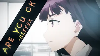 Just Because // AMV // NEFFEX - "Are You Ok?"