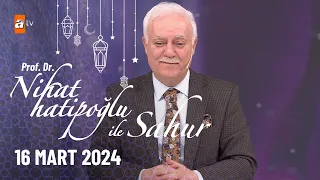 Nihat Hatipoğlu ile Sahur 6.Bölüm | 16 Mart 2024