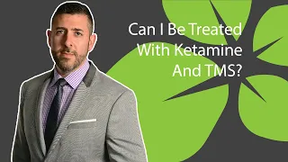 Can I Be Treated By Both Ketamine And TMS?