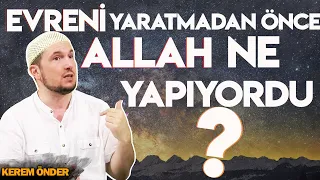 What was Allah doing before He created the universe? / Kerem Önder