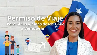 Permiso de viaje para niños y niñas desde Chile a #venezuela