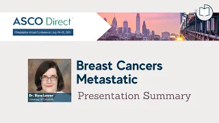 2021 ASCO Direct Philadelphia | Metastatic Breast Cancer Summary | Dr. Elyse Lower