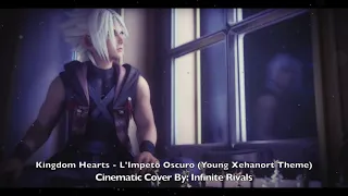 Kingdom Hearts - L'Impeto Oscuro (Cinematic Cover By: Infinite Rivals)