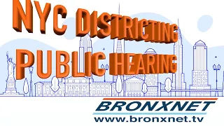 BronxCurrents: NYC DISTRICTING PUBLIC HEARING