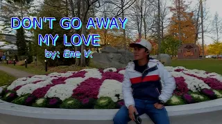 Don't Go Away my Love - El Masculino Cover with Lyrics