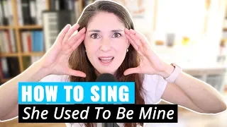 How To Sing "She Used To Be Mine" by Sara Bareilles