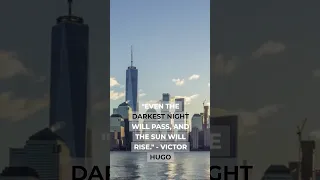 Victor Hugo: The Sun Will Rise After Darkness | 9/11 Remembrance