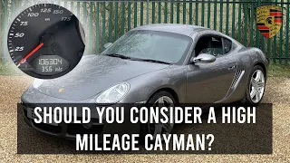 PORSCHE CAYMAN 987 GEN 1 | SHOULD YOU CONSIDER A HIGH MILE PORSCHE CAYMAN?