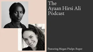 The Ayaan Hirsi Ali Podcast: Megan Phelps-Roper on the Value of Empathy