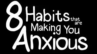 8 Habits That Are Secretly Making You Anxious