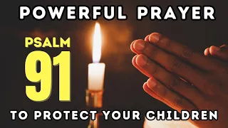 Psalm 91 Prayer Of Protection For Your Children.