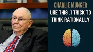 How To Think Rationally - Charlie Munger