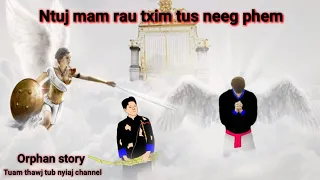 Hmong orphan story Dab neeg Ntuj mam rau txim tus neeg phem 6/10/2023