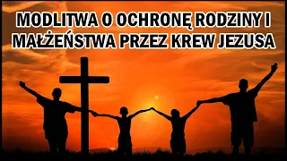 Modlitwa o ochronę Rodziny i Małżeństwa przez Krew Jezusa | Codzienna modlitwa