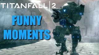 Titanfall 2 Funny Moments - Titans, Deaths, People Getting Rekt & More!