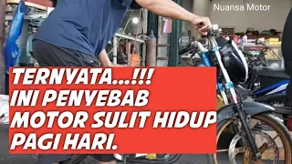 INI PENYEBAB MOTOR SULIT HIDUP PAGI HARI DAN SOLUSI TUNTAS.!!