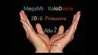 MegaMix ItaloDance 2016 (Primavera) Atto 2 (Mixed by Follettino DJ)