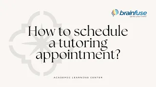 Making a Tutoring Appointment with Brainfuse