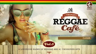 Closer - The Chainsmoker´s song - Vintage Reggae Café Vol. 6