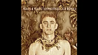 Years & Years - Hypnotised (JCR Remix)